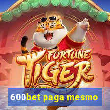 600bet paga mesmo